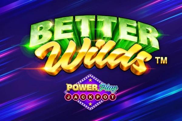 Better Wilds PowerPlay Jackpot - Playtech Slot