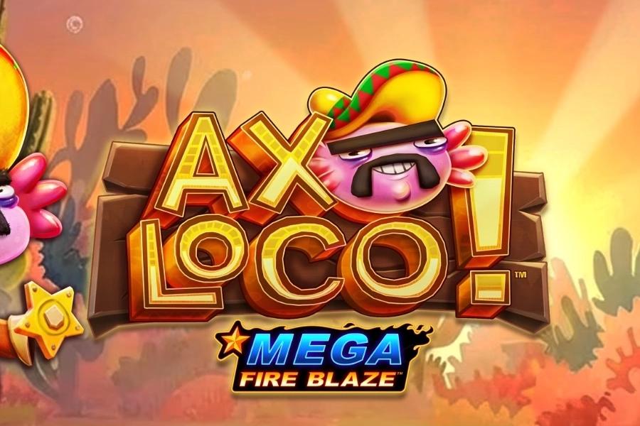 Mega Fire Blaze: Axoloco - Playtech Slot