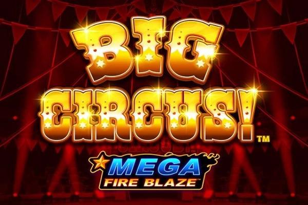 Mega Fire Blaze: Big Circus! - Playtech Slot