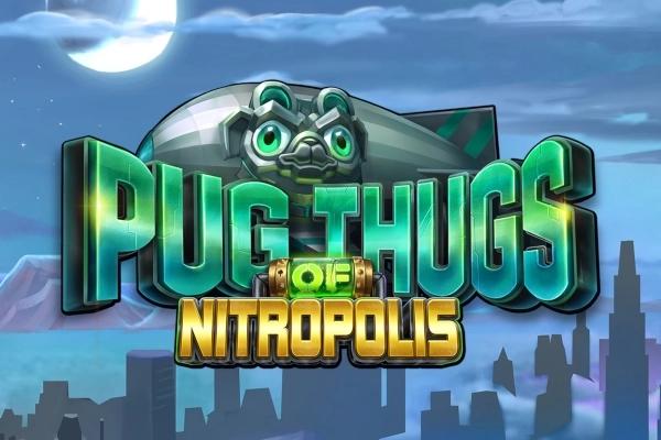 Pug Thugs of Nitropolis - ELK Studios Slot