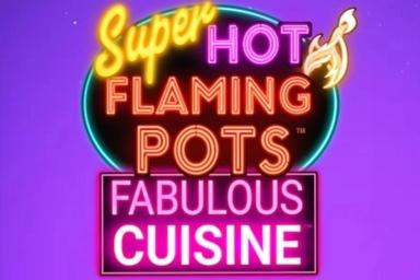 Super Hot Flaming Pots Fabulous Cuisine - Light & Wonder Slot