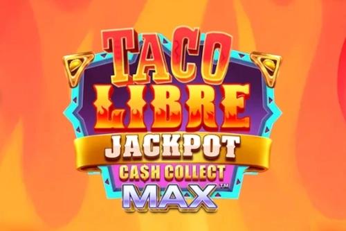 Taco Libre Jackpot: Cash Collect Max - Playtech Slot