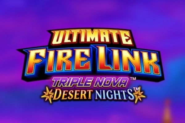 Ultimate Fire Link Triple Nova: Desert Nights